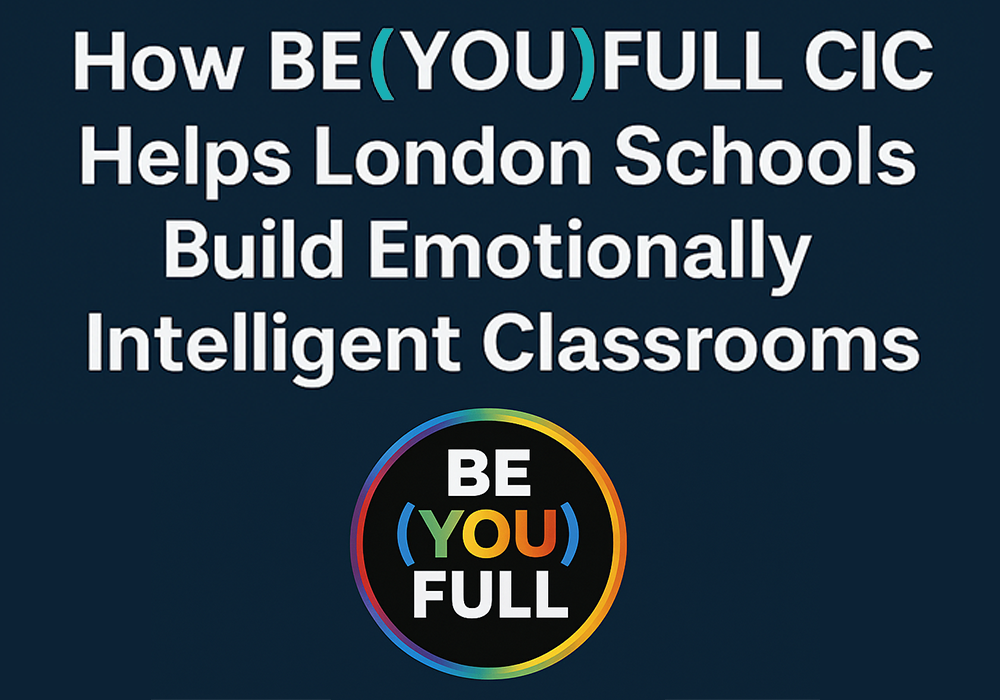 BE(YOU)FULL CIC feature image with bold white text and logo on a dark blue background, representing emotionally intelligent classroom development in London.